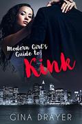 Modern Girl's Guide to Kink (Modern Girl's Guide #4) by Gina Drayer