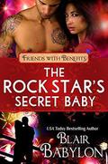 The Rock Star's Secret Baby  (Rock Stars in Disguise: Cadell)  (Friends With Benefits): A Contemporary Rock Star Romance  (Billionaires in Disguise) by Blair Babylon