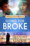 Going for Broke: Oakland Hills Friends to Lovers Romantic Comedy by Gretchen Galway, Lucy Riot