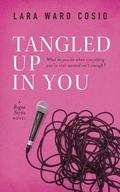 Tangled Up In You: A Rogue Series Novel by Lara Ward Cosio