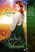 Laura: Clover Springs Mail Order Brides 5 by Rachel Wesson