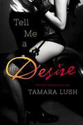 Tell Me a Desire - The Story Series: EPISODE TWO by Tamara Lush