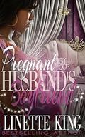 PREGNANT BY HER HUSBAND'S BOYFRIEND by Linette King