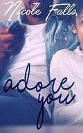 Adore You by Nicole Falls