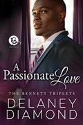 A Passionate Love (Bennett Triplets) by Delaney Diamond