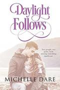 Daylight Follows by Michelle Dare