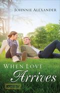 When Love Arrives (Misty Willow #2) by Johnnie Alexander