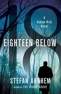 Eighteen Below (Fabian Risk #3) by Stefan Ahnhem