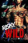 Risky and Wild (Bad Boys MC #2) by Violet Blaze