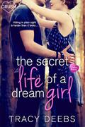 The Secret Life of a Dream Girl (Creative HeArts #4) by Tracy Deebs