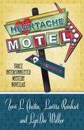 Heartache Motel: Three Interconnected Mystery Novellas by LynDee Walker