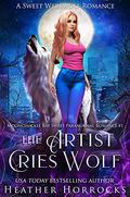The Artist Cries Wolf by Heather Horrocks