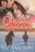 Christmas in Three Rivers: Three Rivers Ranch Romance Novella Collection by Liz Isaacson, Elana Johnson