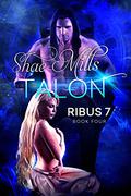 Talon (Ribus 7 #4) by Shae Mills