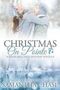 Christmas On Pointe: A Silver Bell Falls Holiday Novella by Samantha Chase
