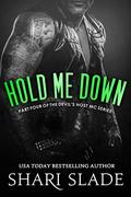 Hold Me Down: A Biker Romance Serial (Devil's Host MC #4) by Shari Slade