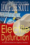 Electile Dysfunction (Gotcha Detective Agency Mysteries #6) by Jamie Lee Scott