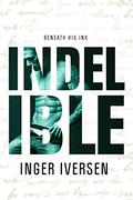 Indelible: Beneath His Ink (A Future Worth Fighting For #3) by Inger Iversen