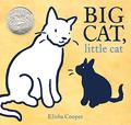 Big Cat, Little Cat: A 2018 Caldecott Honor book by Elisha Cooper