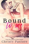 Bound to Me (The Harbour #1) by Christy Pastore
