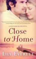 Close to Home (Sanctuary Island #5) by Lily Everett