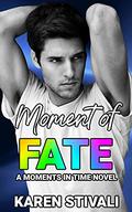 Moment of Fate (Moments in Time #5) by Karen Stivali