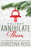 Annihilate Them: Holiday by Christina Ross