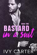 Bastard In A Suit (Bastard In A Suit #3) by Ivy Carter