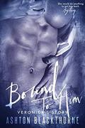 Bound to Him: Veronica's Story (Insatiable Trilogy #3) by Ashton Blackthorne