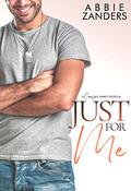 Just For Me by Abbie Zanders