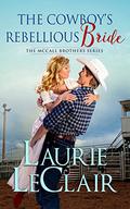 The Cowboy's Rebellious Bride (The McCall Brothers #1) by Laurie LeClair