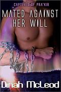 Mated Against Her Will (Captives Of Pra'kir #2) by Dinah McLeod