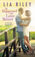 It Happened on Love Street (Everland, Georgia #1) by Lia Riley