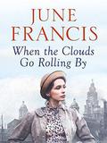 When the Clouds Go Rolling By by June Francis