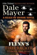 Flynn's Firecracker: A SEALs of Honor World Novel by Dale Mayer
