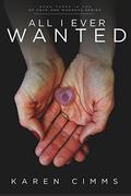 All I Ever Wanted by Karen Cimms
