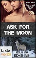 Ask for the Moon (Fated Mates) by Rochelle Paige