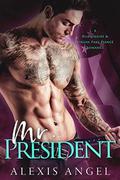 Mr. President: A Billionaire & Virgin Fake Fiancé Romance by Alexis Angel