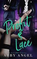 Profit & Lace: A Dark MMF Romance by Abby Angel