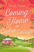 Coming Home to Cuckoo Cottage by Heidi Swain