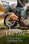 Trusting Tristan (River's End Ranch #24) by River's End Ranch