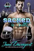 Sacked in Seattle: Game On in Seattle Rookies by Jami Davenport