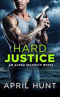 Hard Justice (Alpha Security #3) by April Hunt