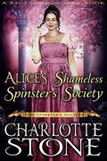 Alice’s Shameless Spinster’s Society (The Spinster Society #1) by Charlotte Stone