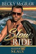 Slow Ride: Sleeper SEALs Book 2 (Sleeper SEALs #2) by Becky McGraw