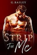 Strip For Me: Part Two by G. Bailey