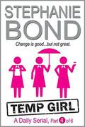 Temp Girl: part 4 of 6  (Kindle Single) by Stephanie Bond