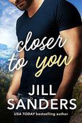 Closer to You by Jill Sanders