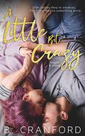 A Little Bit Crazy (Bright and Crazy #2) by B. Cranford