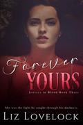 Forever Yours (Letters in Blood #3) by Liz Lovelock